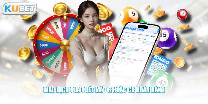 Giao dịch qua quét mã QR hoặc CK ngân hàng 