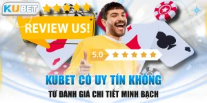 KUBET Có Uy Tín Không Từ Đánh Giá Chi Tiết Minh Bạch
