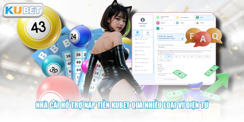 Nhà cái hỗ trợ nạp tiền KUBET qua nhiều loại ví điện tử